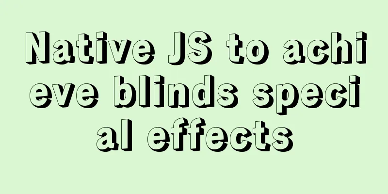 Native JS to achieve blinds special effects