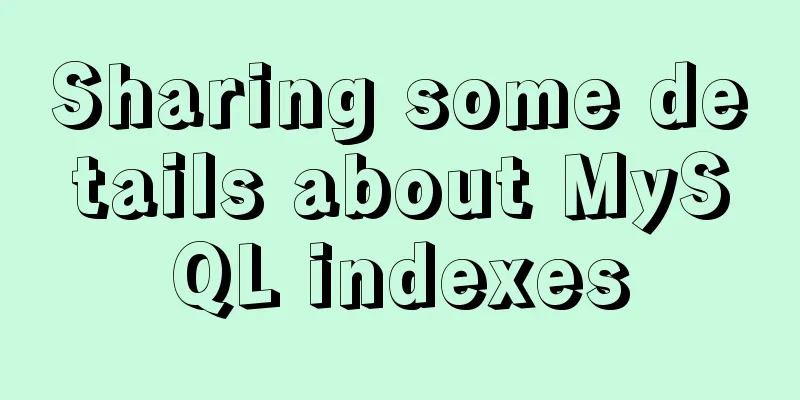 Sharing some details about MySQL indexes