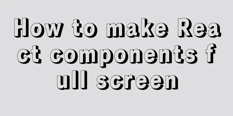 How to make React components full screen