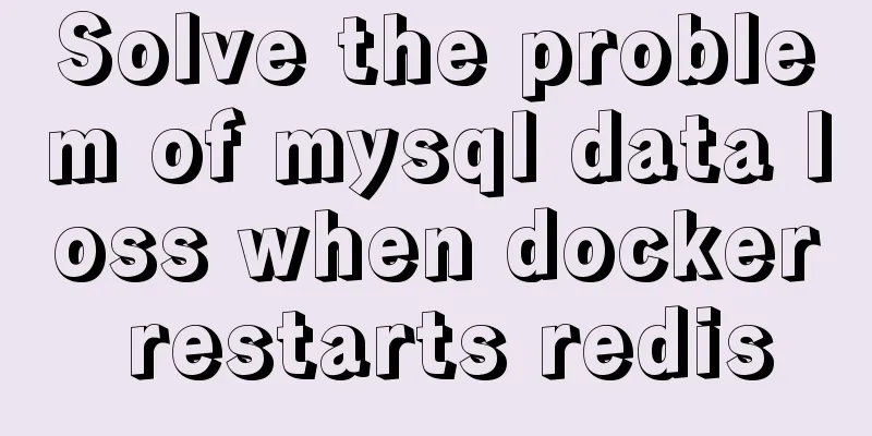 Solve the problem of mysql data loss when docker restarts redis