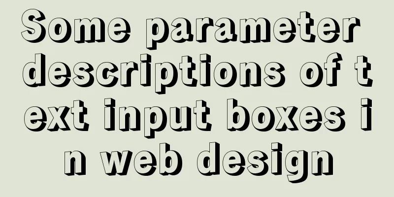 Some parameter descriptions of text input boxes in web design