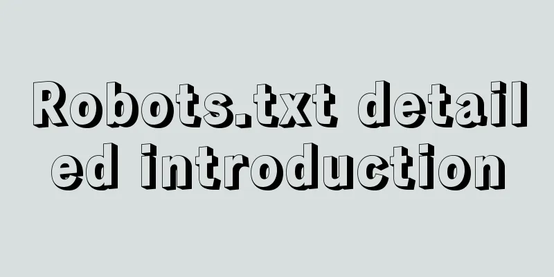 Robots.txt detailed introduction