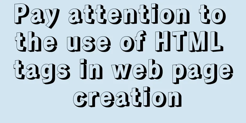 Pay attention to the use of HTML tags in web page creation