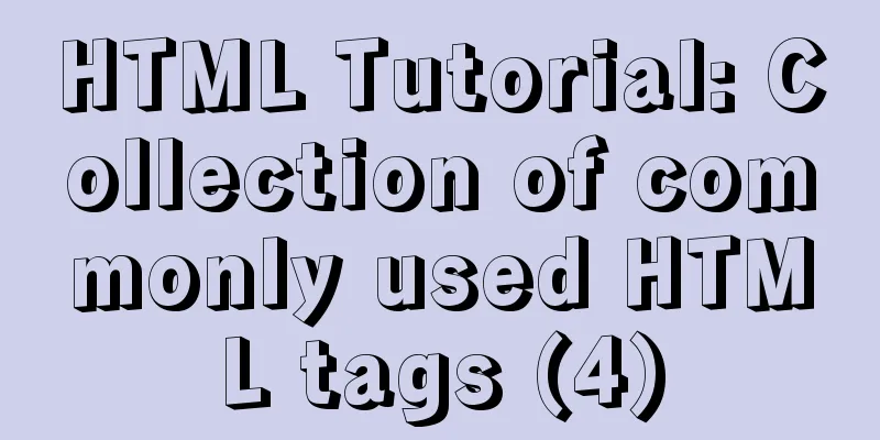 HTML Tutorial: Collection of commonly used HTML tags (4)
