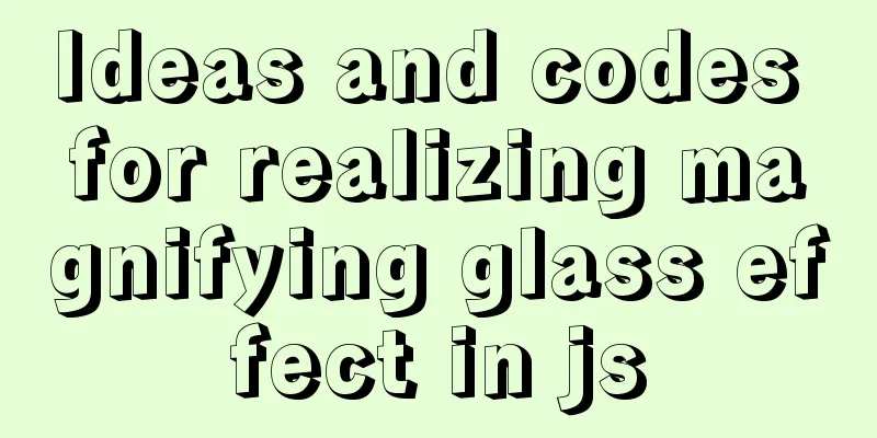 Ideas and codes for realizing magnifying glass effect in js