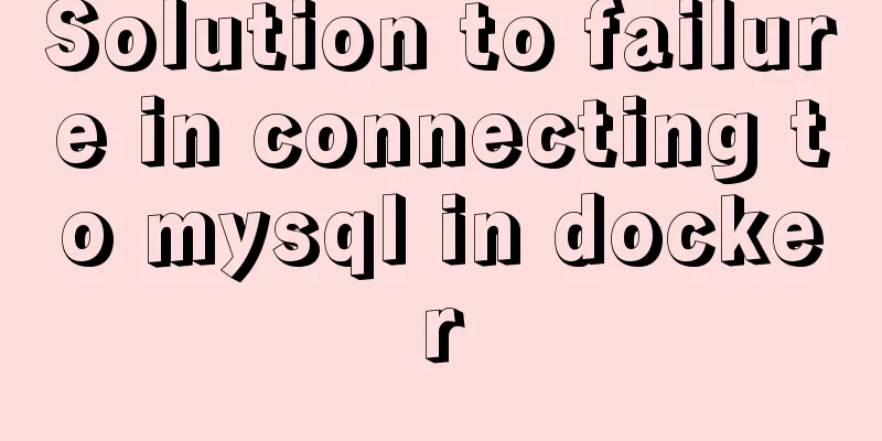 Solution to failure in connecting to mysql in docker