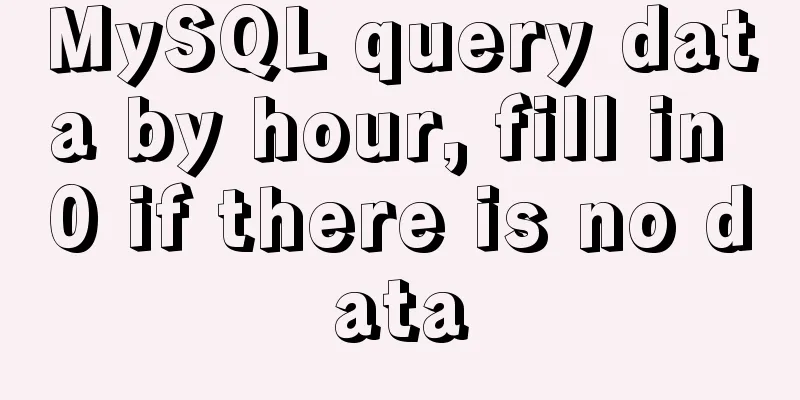 MySQL query data by hour, fill in 0 if there is no data