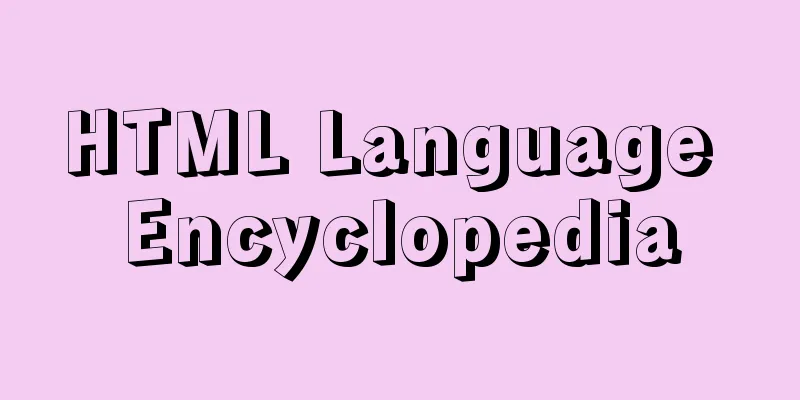 HTML Language Encyclopedia