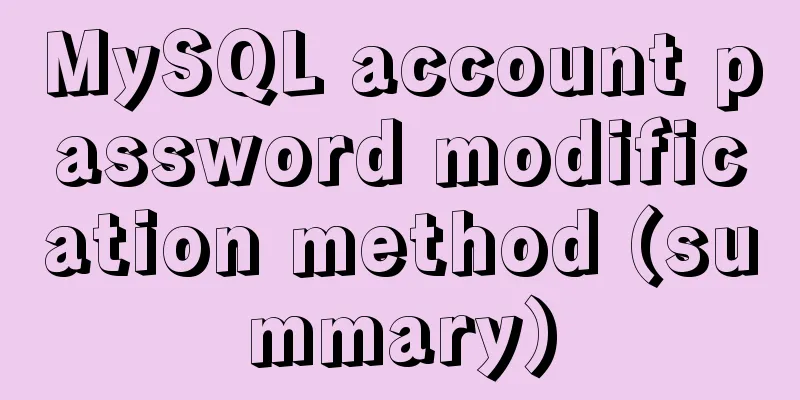 MySQL account password modification method (summary)