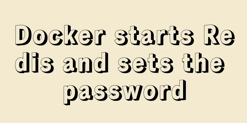 Docker starts Redis and sets the password