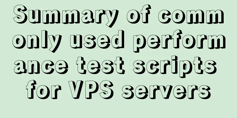 Summary of commonly used performance test scripts for VPS servers