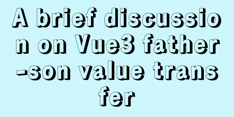 A brief discussion on Vue3 father-son value transfer