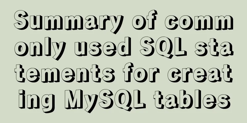 Summary of commonly used SQL statements for creating MySQL tables