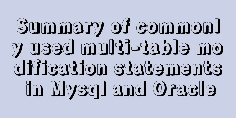 Summary of commonly used multi-table modification statements in Mysql and Oracle
