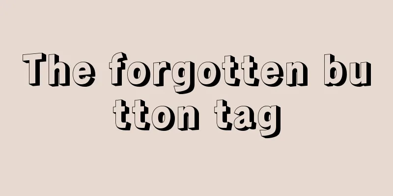 The forgotten button tag