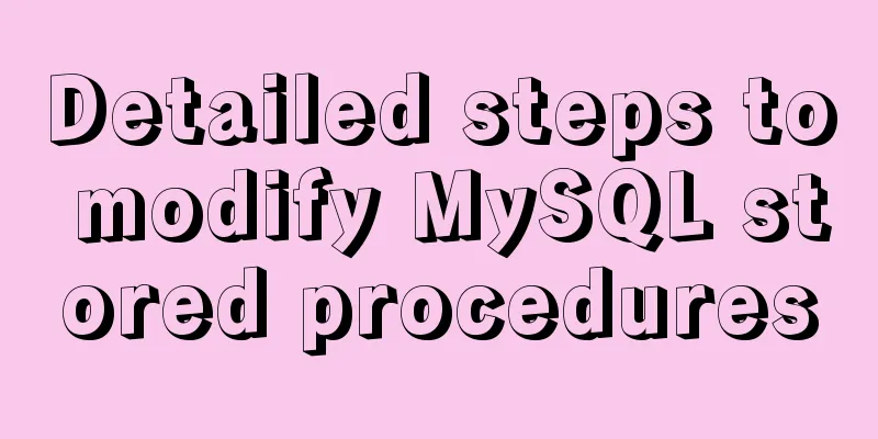 Detailed steps to modify MySQL stored procedures