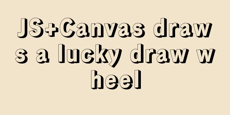 JS+Canvas draws a lucky draw wheel