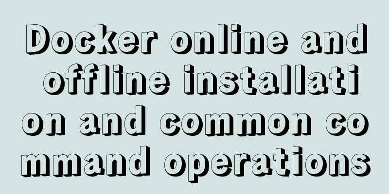 Docker online and offline installation and common command operations