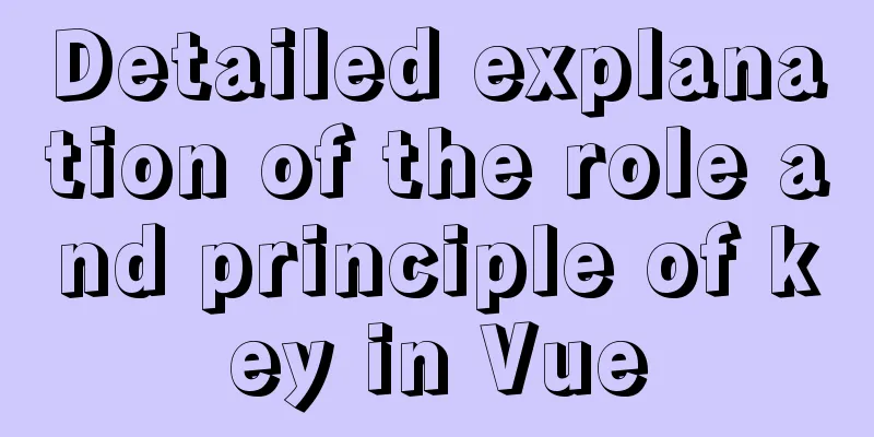 Detailed explanation of the role and principle of key in Vue