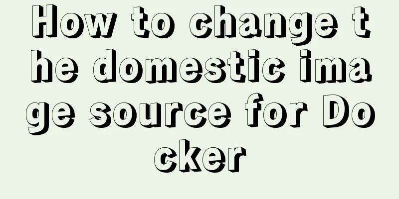How to change the domestic image source for Docker