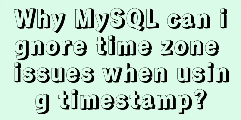 Why MySQL can ignore time zone issues when using timestamp?