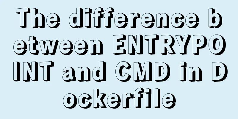 The difference between ENTRYPOINT and CMD in Dockerfile
