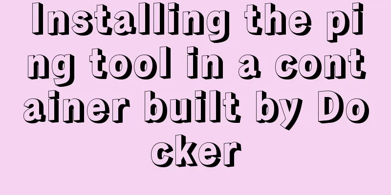 Installing the ping tool in a container built by Docker