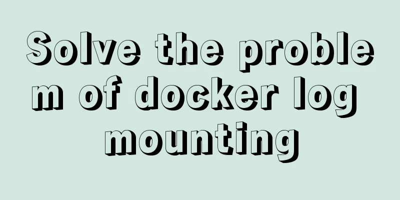 Solve the problem of docker log mounting