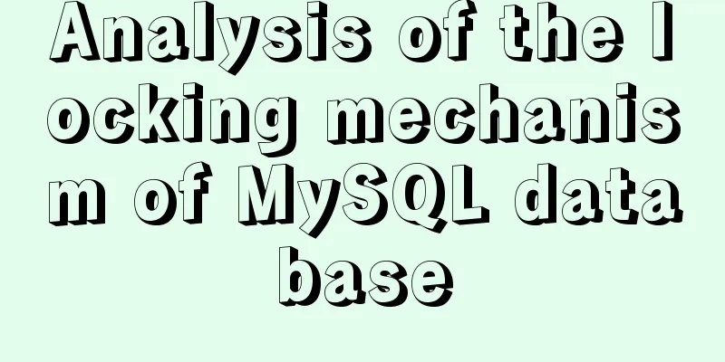 Analysis of the locking mechanism of MySQL database