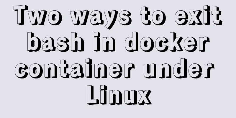 Two ways to exit bash in docker container under Linux