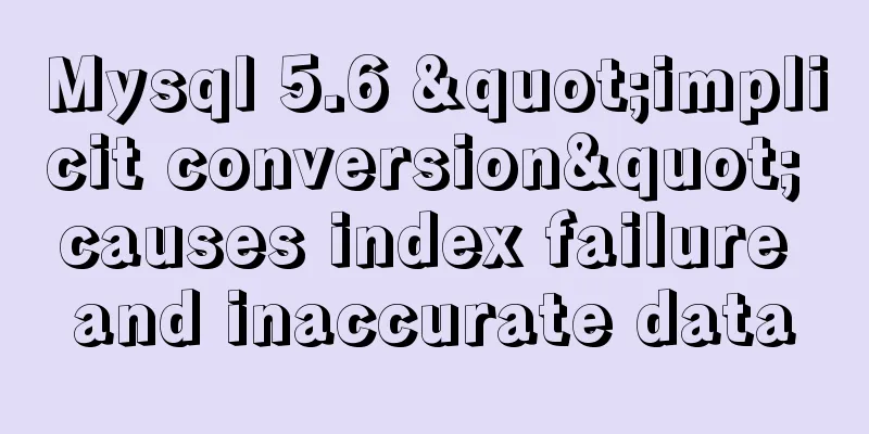 Mysql 5.6 "implicit conversion" causes index failure and inaccurate data