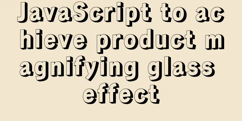 JavaScript to achieve product magnifying glass effect