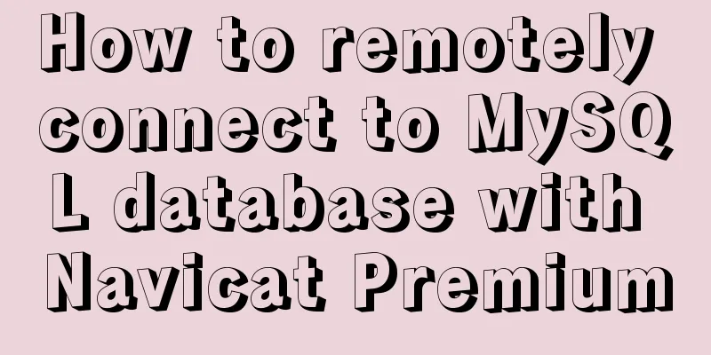 How to remotely connect to MySQL database with Navicat Premium