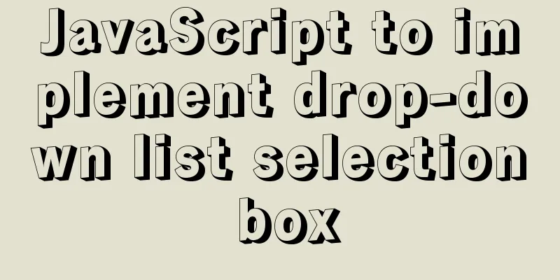 JavaScript to implement drop-down list selection box