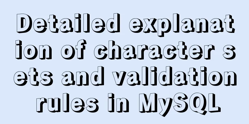 Detailed explanation of character sets and validation rules in MySQL
