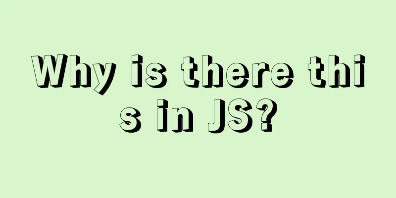 Why is there this in JS?