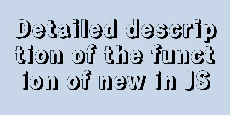 Detailed description of the function of new in JS