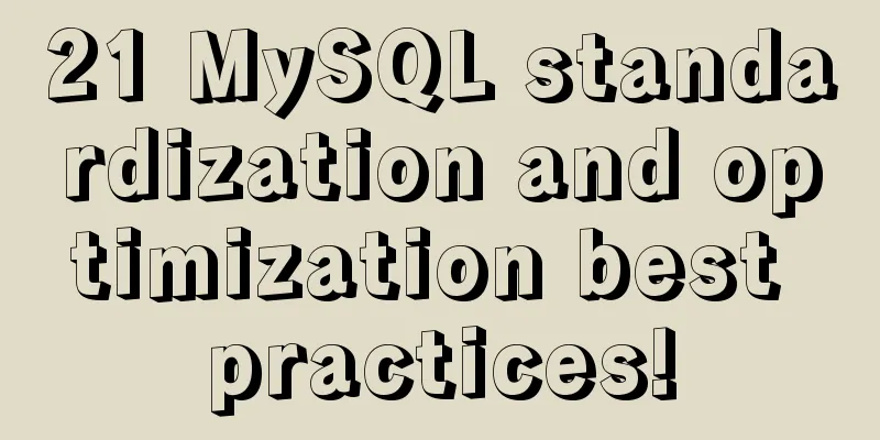 21 MySQL standardization and optimization best practices!