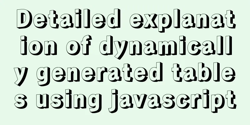 Detailed explanation of dynamically generated tables using javascript