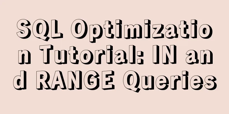SQL Optimization Tutorial: IN and RANGE Queries