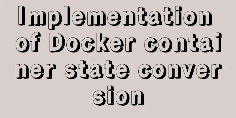 Implementation of Docker container state conversion