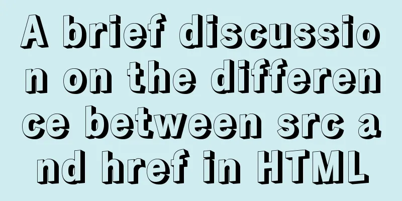 A brief discussion on the difference between src and href in HTML