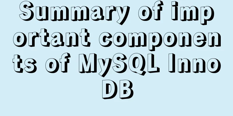 Summary of important components of MySQL InnoDB