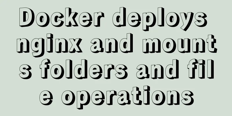 Docker deploys nginx and mounts folders and file operations