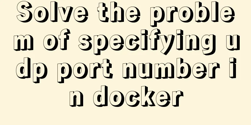 Solve the problem of specifying udp port number in docker