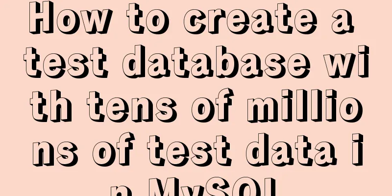 How to create a test database with tens of millions of test data in MySQL