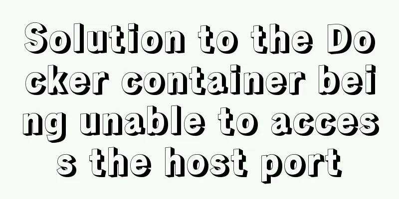 Solution to the Docker container being unable to access the host port