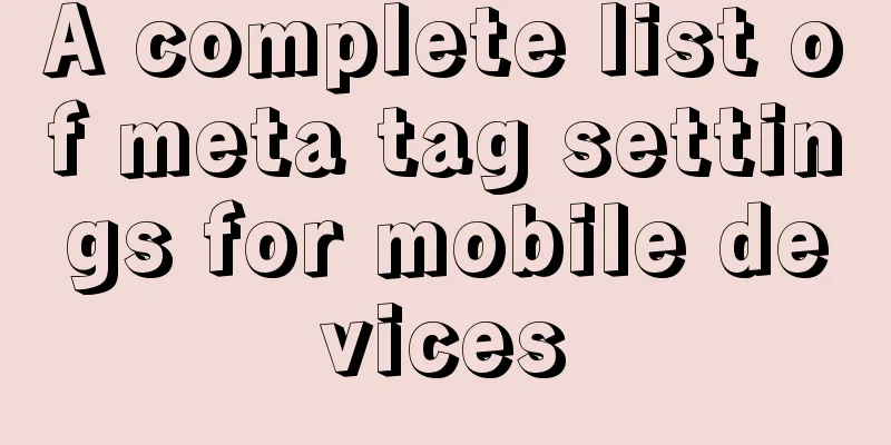 A complete list of meta tag settings for mobile devices
