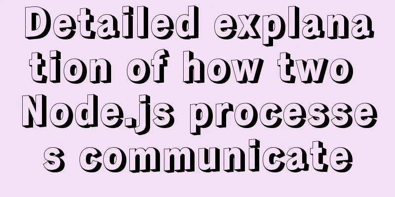 Detailed explanation of how two Node.js processes communicate