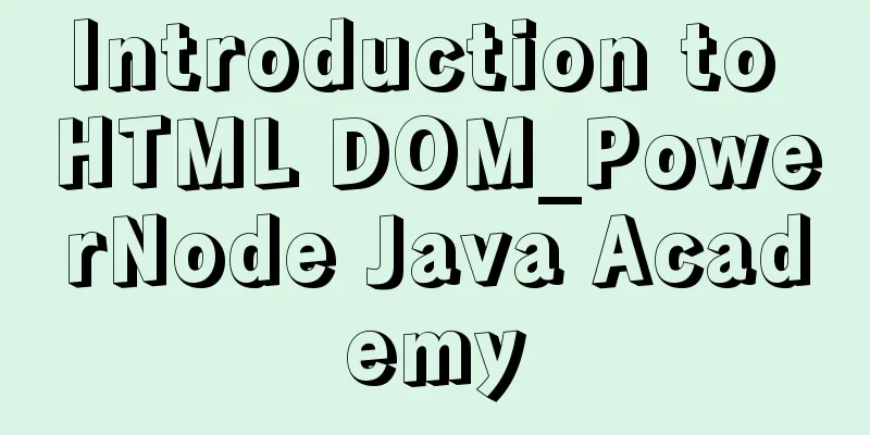 Introduction to HTML DOM_PowerNode Java Academy